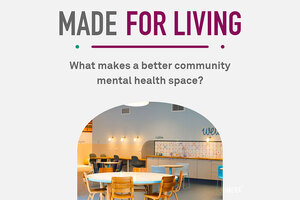 Made for Living: What makes a better community mental health space?